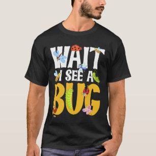 Bug Lover Insect Science Warten Sie, ich sehe eine T-Shirt