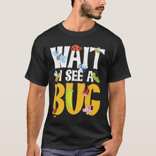 Bug Lover Insect Science Warten Sie, ich sehe eine T-Shirt (Vorderseite)