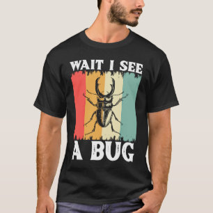 Bug Lover Insect Science Warten Sie, ich sehe eine T-Shirt