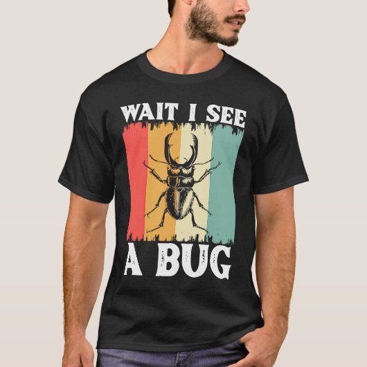 Bug Lover Insect Science Warten Sie, ich sehe eine T-Shirt (Vorderseite)
