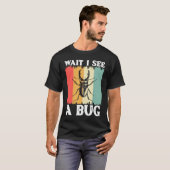 Bug Lover Insect Science Warten Sie, ich sehe eine T-Shirt (Vorne ganz)