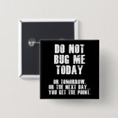 Bug mich heute nicht! (Weiß) Button (Vorne & Hinten)