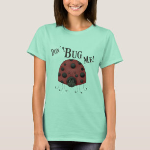 Bug mich nicht T-Shirt
