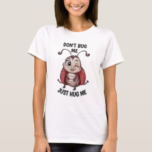 Bug mich nicht T-Shirt