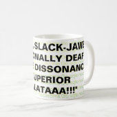 BUG-MIT AUGEN, SLACK-JAWED, ABSICHTLICH DEAF... KAFFEETASSE (VorderseiteRechts)