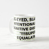 BUG-MIT AUGEN, SLACK-JAWED, ABSICHTLICH DEAF... KAFFEETASSE (Vorderseite Links)