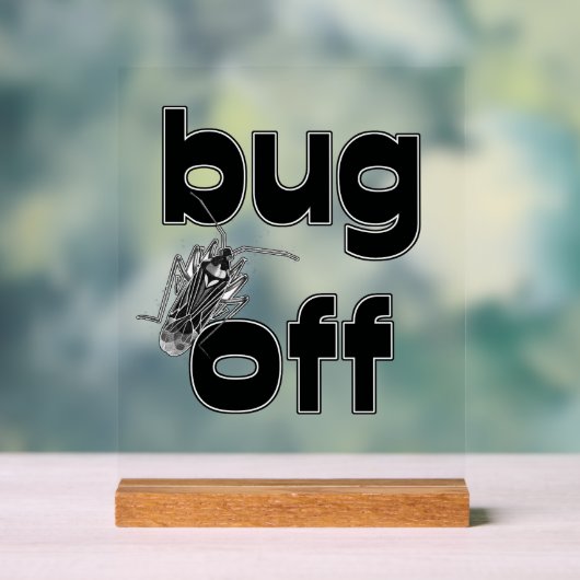 Bug Off Acrylschild (Neutral)