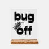Bug Off Acrylschild (Vorderseite)