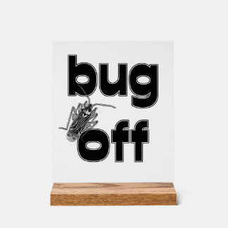 Bug Off Acrylschild