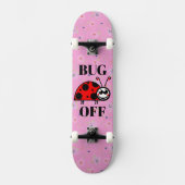 Bug Off Skateboard (Vorderseite)