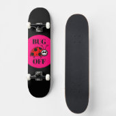 Bug Off Skateboard (Vorderseite)