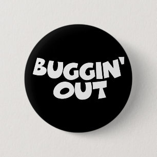Buggin' Out Button