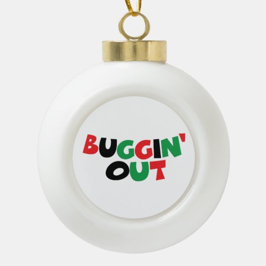 Buggin' Out Keramik Kugel-Ornament (Vorderseite)