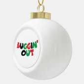 Buggin' Out Keramik Kugel-Ornament (Rechts)