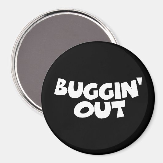 Buggin' Out Magnet (Vorderseite/Rückseite)