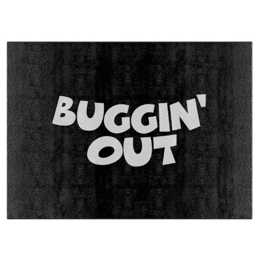 Buggin' Out Schneidebrett (Vorderseite)