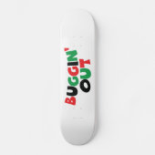 Buggin' Out Skateboard (Vorderseite)