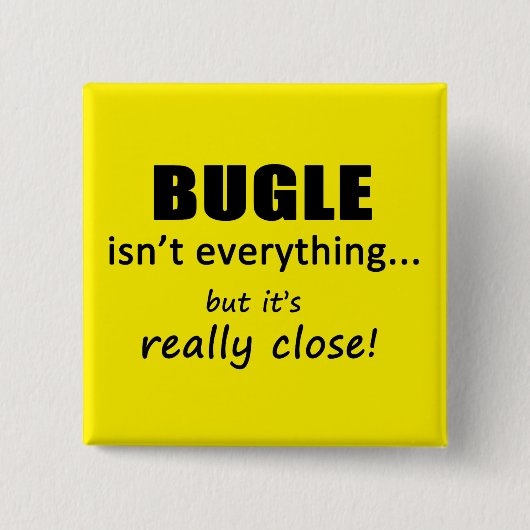 Bugle ist nicht alles button (Vorderseite)