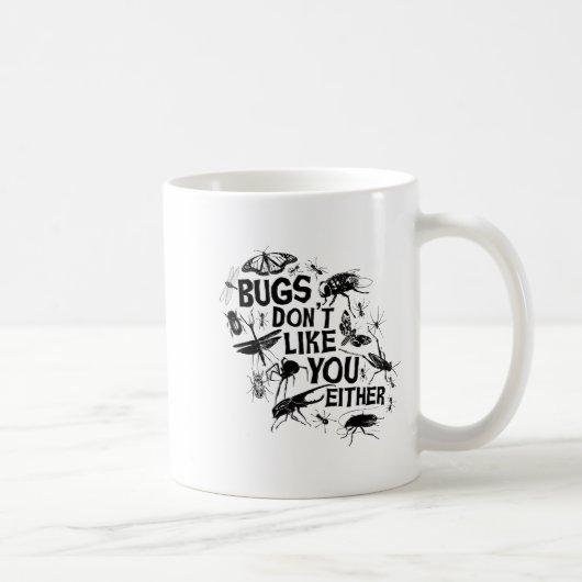 Bugs Don't Like You Either - Insect Bug Sder Funny Kaffeetasse (Rechts)