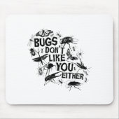 Bugs Don't Like You Either - Insect Bug Sder Funny Mousepad (Vorne)