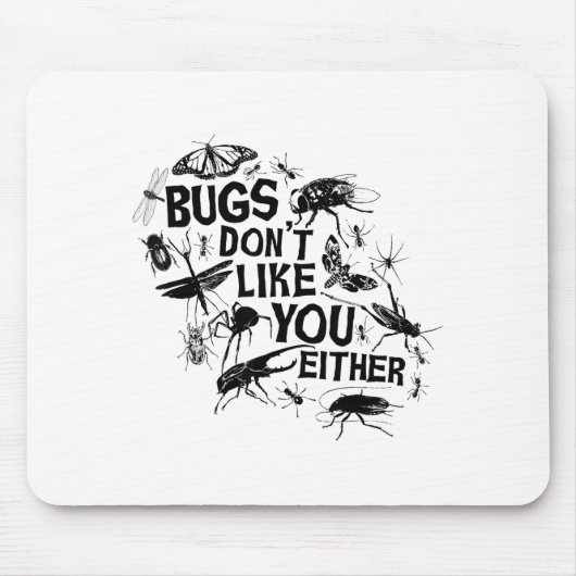 Bugs Don't Like You Either - Insect Bug Sder Funny Mousepad (Vorne)