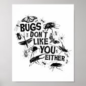Bugs Don't Like You Either - Insect Bug Sder Funny Poster (Vorne)