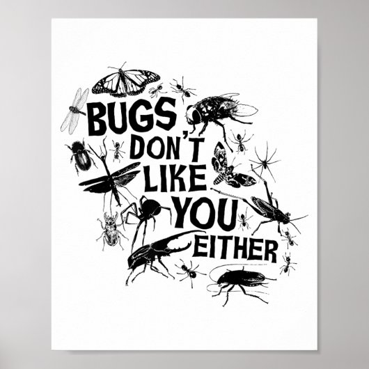 Bugs Don't Like You Either - Insect Bug Sder Funny Poster (Vorne)