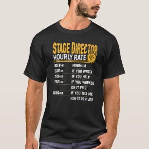 Bühne Direktor Bühne für Stundensätze T-Shirt
