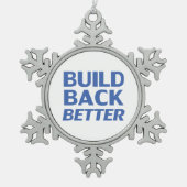 Build Back Better blue moderne typografie-Demokrat Schneeflocken Zinn-Ornament (Vorderseite)