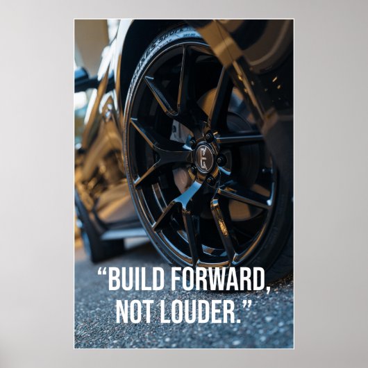 Build Forward Not Louder Car Quote Poster (Vorne)