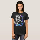 BUILD IT TUNE RACE IT BREAK IT FIX IT REPEAT CA T-Shirt (Vorne ganz)