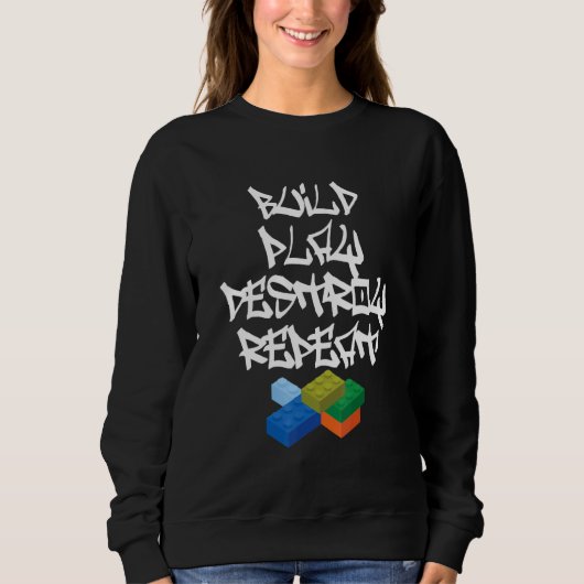 Build Play zerstören Master Builder Bricklayer Bui Sweatshirt (Vorderseite)
