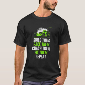 Build, Race, Crash, Fix, Repeat, Repeat RC Cars Ra T-Shirt