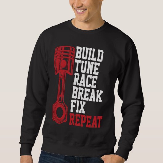 Build Tune Race Break Fix Repeat Mechanics Sweatshirt (Vorderseite)