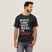 Build Tune Race Break Fix Repeat T-Shirt (Vorne ganz)