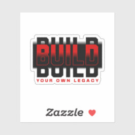 Build Your Own Legacy Quote Sticker