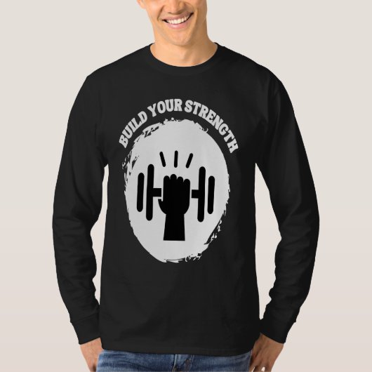 Build Your Strength Be Stronger T-Shirt (Vorderseite)