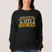 Builder At The Construction Site I Feel Home Const Sweatshirt (Vorderseite)