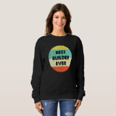 Builder Best Builder aller Zeiten Sweatshirt (Vorne ganz)