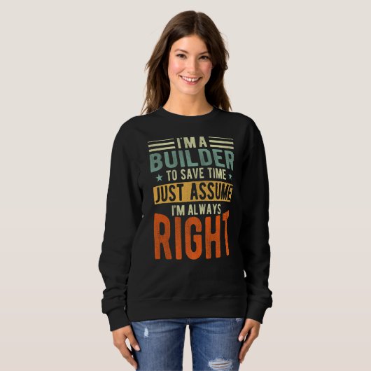 Builder I'm immer right Builder Sweatshirt (Vorne ganz)