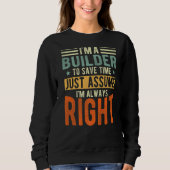 Builder I'm immer right Builder Sweatshirt (Vorderseite)