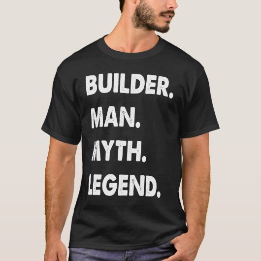 Builder Man Myth Legend T-Shirt (Vorderseite)