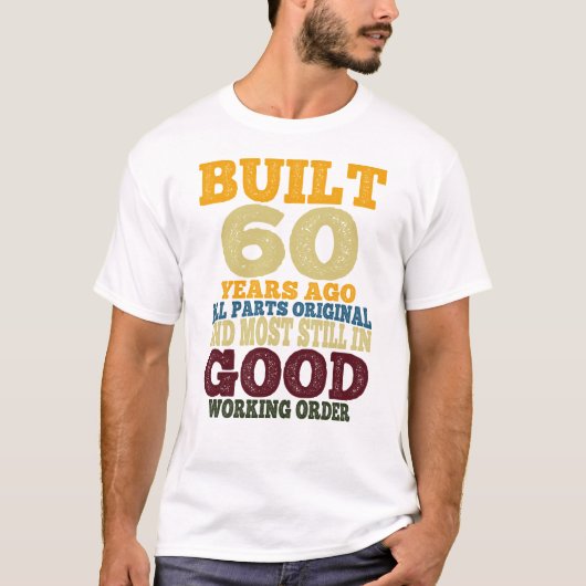 Built 60 Years Ago All Parts Original Most Still T-Shirt (Vorderseite)