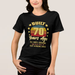 Built 70 Years Ago All Parts Original 70th Birthda Tri-Blend Shirt