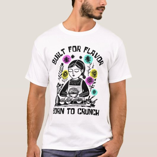 Built For Flavor Born To Crunch T-Shirt (Vorderseite)