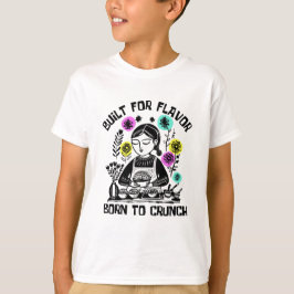 Built For Flavor Born To Crunch T-Shirt