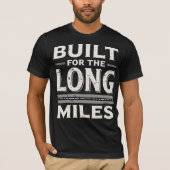 Built For The Long Miles T-Shirt (Vorderseite)