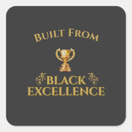 Built From Black Excellence Legacy  Quadratischer Aufkleber