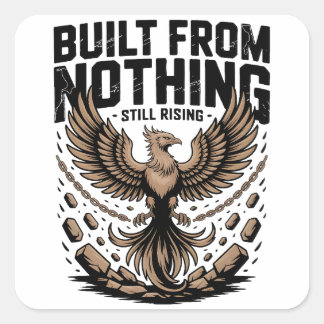 Built From Nothing Still Rising Self Made inspire Quadratischer Aufkleber