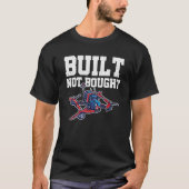 Built Not Bought Drone Pilot Quadcopter Drone Flyi T-Shirt (Vorderseite)